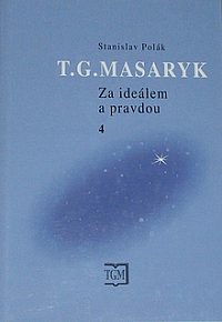 T. G. Masaryk - Za ideálem a pravdou 4.