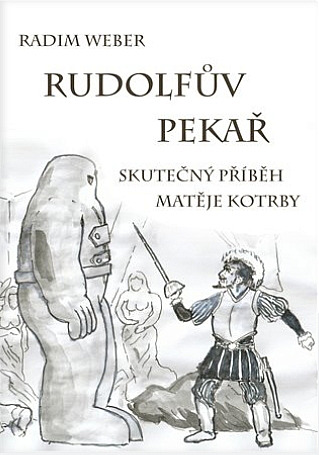 Rudolfův pekař: Skutečný příběh Matěje Kotrby