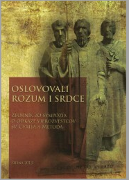 Oslovovali rozum i srdce - Zborník zo sympózia o odkaze vierozvestcov sv. Cyrila a Metoda