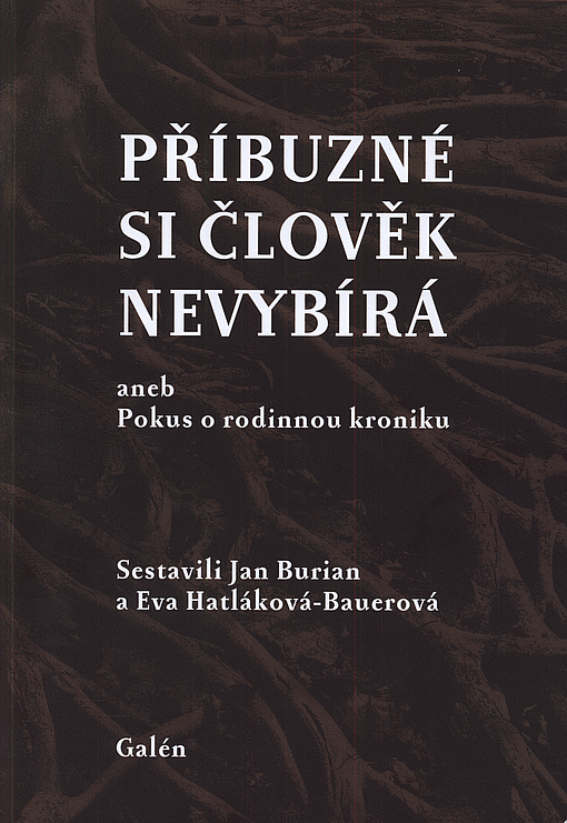 Příbuzné si člověk nevybírá, aneb, Pokus o rodinnou kroniku