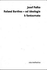 Roland Barthes – od ideologie k fantasmatu