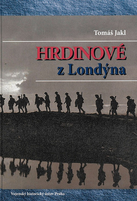 Hrdinové z Londýna: Českoslovenští krajané ve Velké Británii v prvním odboji