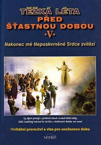 Těžká léta před šťastnou dobou. V, Nakonec mé Neposkvrněné Srdce zvítězí