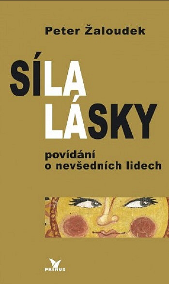 Síla lásky - povídání o nevšedních lidech