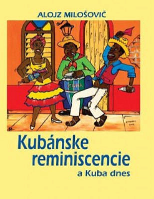 Kubánske reminiscencie a Kuba dnes