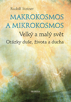 Makrokosmos a mikrokosmos - Velký a malý svět. Otázky duše, života a ducha