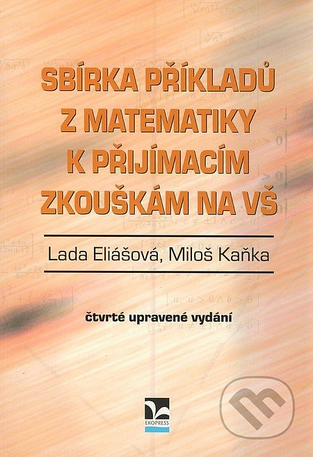 Sbírka příkladů z matematiky k přijímacím zkouškám na VŠ