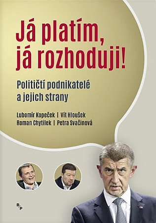 Já platím, já rozhoduji? - Političtí podnikatelé a jejich strany