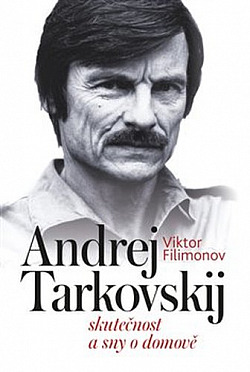 Andrej Tarkovskij: Skutečnost a sny o domově