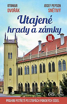 Utajené hrady a zámky III.: Prahou po stopách panských sídel