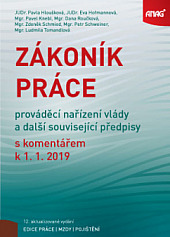 Zákoník práce, prováděcí nařízení vlády a další související předpisy s komentářem 2019