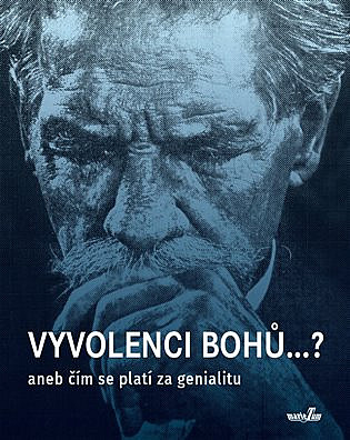 Vyvolenci bohů ...? aneb Čím se platí za genialitu