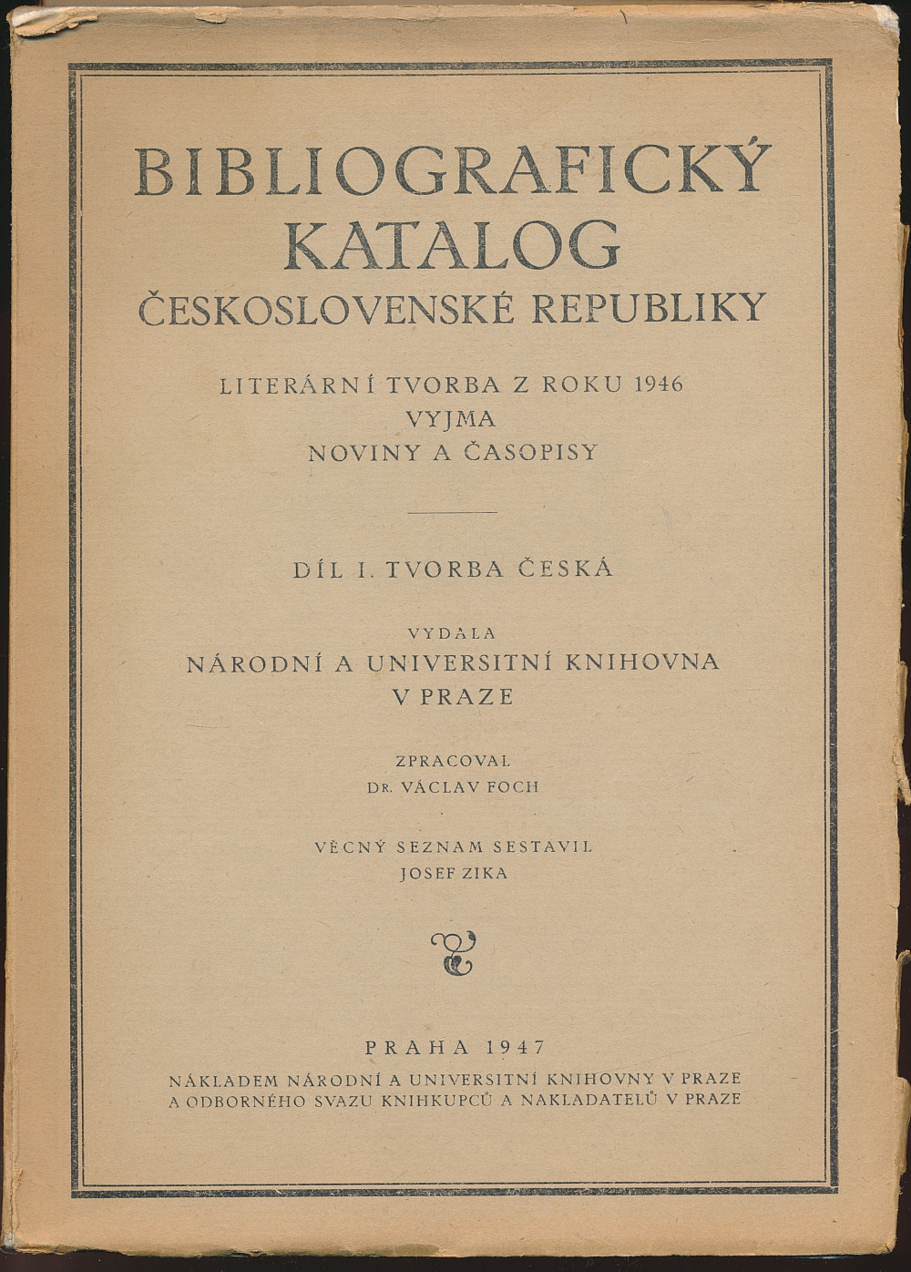 Bibliografický katalog Československé republiky I. Literární tvorba z roku 1946 vyjma noviny a časopisy Díl I. tvorba česká