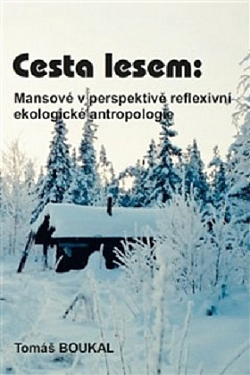 Cesta lesem: Mansové v perspektivě reflexivní ekologické antropologie