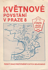 Květnové povstání v Praze 8 : Praha 8 v protifašistickém odboji (1939-1945)