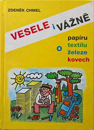 Vesele i vážně o papíru, textilu, železe a kovech