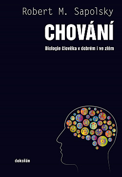 Chování: Biologie člověka v dobrém i ve zlém