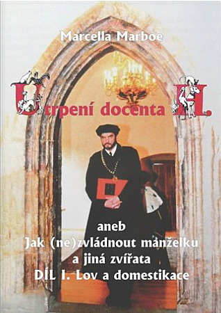 Utrpení docenta H. aneb Jak (ne)zvládnout manželku a jiná zvířata: Díl I. Lov a domestikace