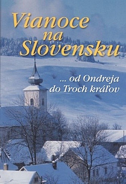 Vianoce na Slovensku - ... od Ondreja do Troch kráľov