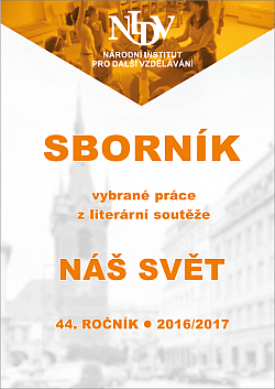 Sborník vybrané práce z literární soutěže Náš svět 2016/2017