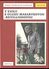 V exilu s Olgou Masarykovou-Revilliodovou