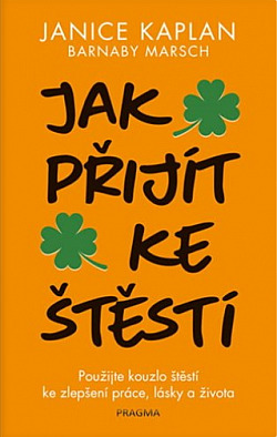 Jak přijít ke štěstí: Použijte kouzlo štěstí ke zlepšení práce, lásky a života