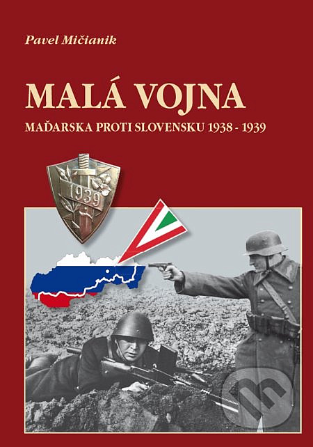 Malá vojna Maďarska proti Slovensku 1938 – 1939