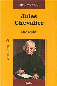 Jules Chevalier - sila lásky