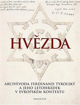 Hvězda: Arcivévoda Ferdinand Tyrolský a jeho letohrádek v evropském kontextu