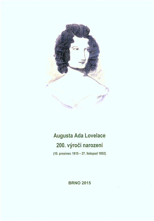 Augusta Ada Lovelace : 200. výročí narození (10. prosinec 1815 – 27. listopad 1852)