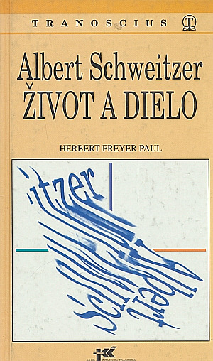 Albert Schweitzer: Život a dielo