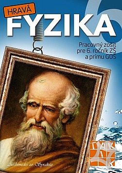 Hravá fyzika - Pracovný zošit pre 6. ročník ZŠ a prímu GOŠ