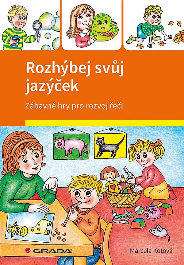 Rozhýbej svůj jazýček - Zábavné hry pro rozvoj řeči