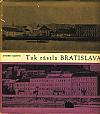 Tak rástla Bratislava: Vývin architektúry a stavebníctva v Bratislave a na Slovensku v rokoch 1848-1918