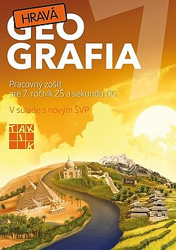 Hravá geografia - Pracovný zošit pre 7. ročník ZŠ a sekundu GOŠ