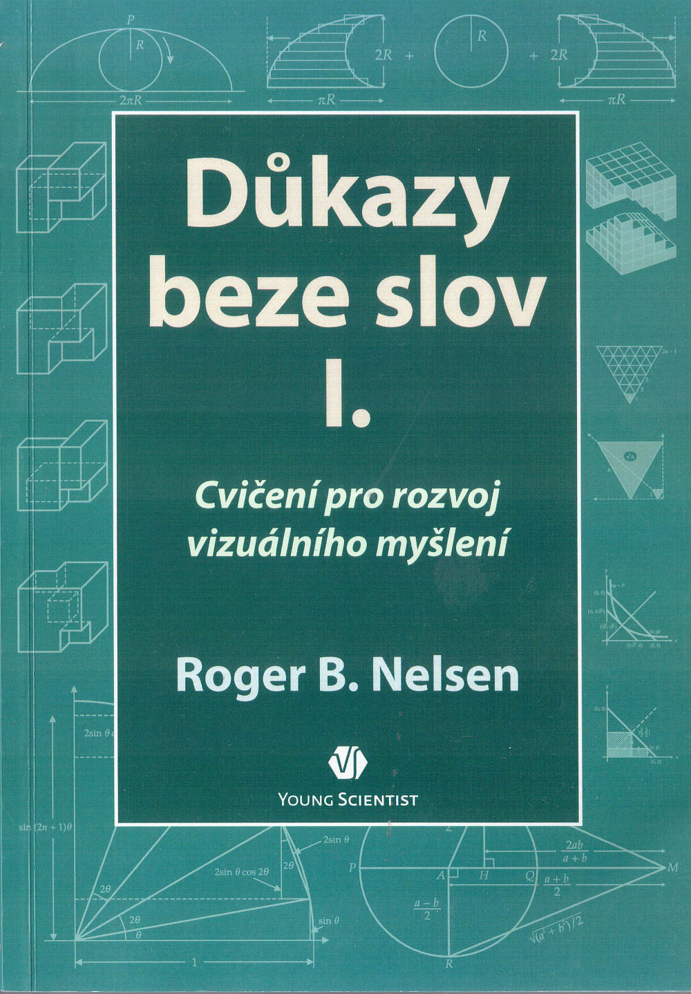 Důkazy beze slov I.: Cvičení pro rozvoj vizuálního myšlení