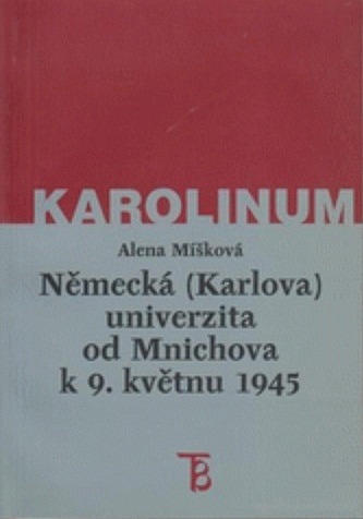 Německá (Karlova) univerzita od Mnichova k 9. květnu 1945