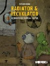 Radiator & Recyklator: Nic menšího než záchrana lidstva