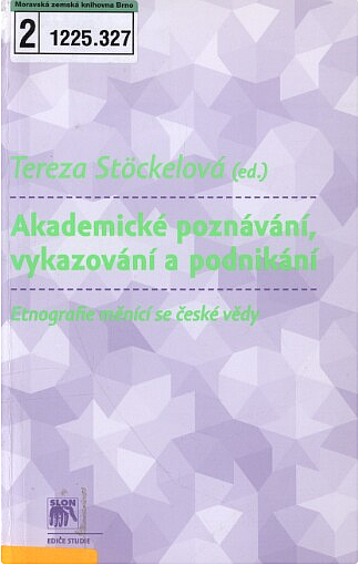 Akademické poznávání, vykazování a podnikání: Etnografie měnící se české vědy