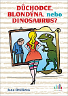 Důchodce, blondýna, nebo dinosaurus?