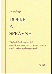 Dobré a správné : východiska k uvažování o participaci, rozvojových programech a roli neziskových organizací