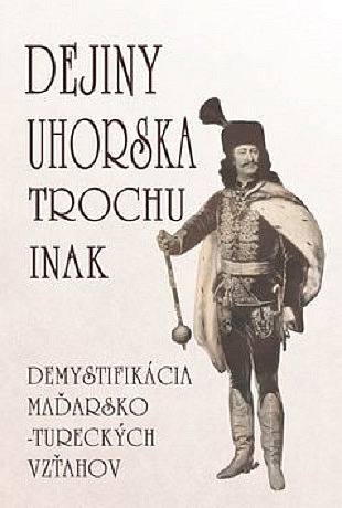 Dejiny Uhorska trochu inak