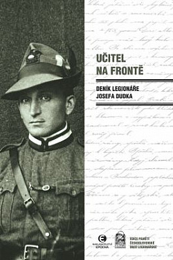 Učitel na frontě: Deník legionáře Josefa Dudka