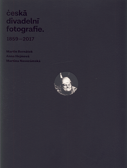 Česká divadelní fotografie : 1859-2017