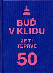 Buď v klidu, je ti teprve 50