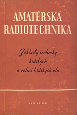 Amatérská radiotechnika: Základy techniky krátkých a velmi krátkých vln. (II. díl)