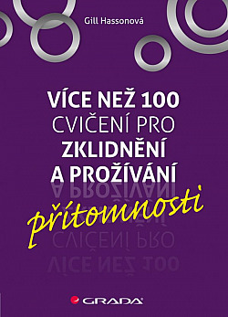 Více než 100 jednoduchých cvičení pro zklidnění a prožívání přítomnosti