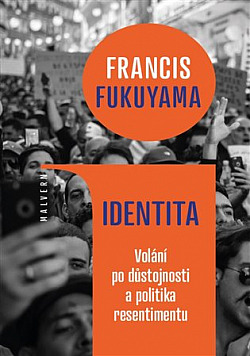 Identita: Volání po důstojnosti a politika resentimentu