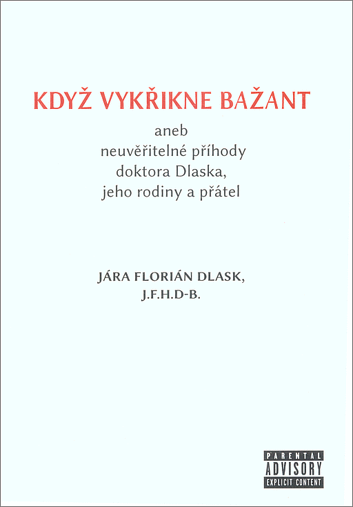 Když vykřikne bažant aneb Neuvěřitelné příhody doktora Dlaska, jeho rodiny a přátel