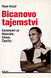 Bicanovo tajemství: Kanonýrem za Masaryka, Hitlera, Čepičky